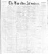 Hamilton Advertiser Saturday 01 July 1899 Page 1