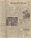 Motherwell Times Friday 21 March 1952 Page 1