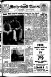 Motherwell Times Friday 15 August 1958 Page 1