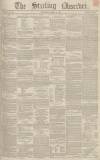 Stirling Observer Thursday 15 April 1852 Page 1