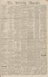Stirling Observer Thursday 29 June 1854 Page 1