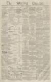Stirling Observer Thursday 25 October 1855 Page 1