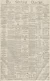 Stirling Observer Thursday 16 April 1857 Page 1