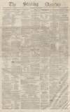 Stirling Observer Thursday 07 January 1858 Page 1
