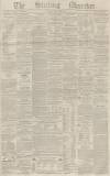Stirling Observer Thursday 13 January 1859 Page 1