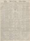 Stirling Observer Thursday 27 January 1859 Page 1