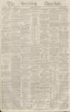 Stirling Observer Thursday 07 April 1859 Page 1