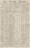 Stirling Observer Thursday 20 October 1859 Page 1