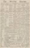 Stirling Observer Thursday 15 December 1859 Page 1