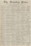 Dunfermline Saturday Press Saturday 26 March 1864 Page 1
