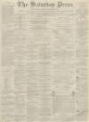 Dunfermline Saturday Press Saturday 09 April 1864 Page 1