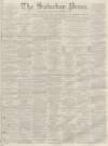 Dunfermline Saturday Press Saturday 14 January 1865 Page 1