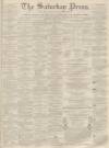 Dunfermline Saturday Press Saturday 25 March 1865 Page 1
