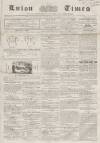 Luton Times and Advertiser Saturday 29 November 1856 Page 1