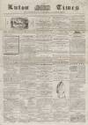 Luton Times and Advertiser Saturday 03 January 1857 Page 1