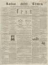 Luton Times and Advertiser Saturday 05 December 1857 Page 1