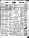 Luton Times and Advertiser Saturday 02 July 1859 Page 1