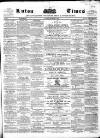 Luton Times and Advertiser Saturday 12 November 1859 Page 1