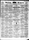 Luton Times and Advertiser Saturday 26 November 1859 Page 1