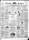 Luton Times and Advertiser Saturday 24 March 1860 Page 1