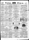Luton Times and Advertiser Saturday 28 April 1860 Page 1