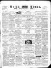 Luton Times and Advertiser Saturday 01 December 1860 Page 1