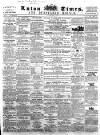 Luton Times and Advertiser Saturday 07 September 1861 Page 1