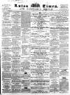 Luton Times and Advertiser Saturday 14 September 1861 Page 1