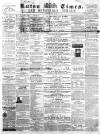 Luton Times and Advertiser Saturday 11 January 1862 Page 1