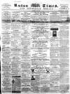 Luton Times and Advertiser Saturday 01 February 1862 Page 1