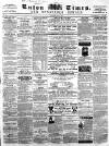 Luton Times and Advertiser Saturday 15 February 1862 Page 1