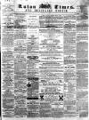 Luton Times and Advertiser Saturday 03 May 1862 Page 1