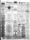 Luton Times and Advertiser Saturday 28 April 1866 Page 1