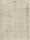 Luton Times and Advertiser Saturday 17 April 1875 Page 1