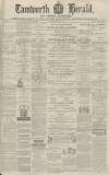 Tamworth Herald Saturday 26 July 1873 Page 1