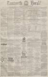 Tamworth Herald Saturday 29 July 1876 Page 1