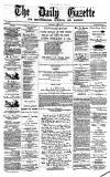 Daily Gazette for Middlesbrough Wednesday 18 June 1873 Page 1