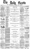 Daily Gazette for Middlesbrough Saturday 19 July 1873 Page 1