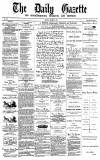 Daily Gazette for Middlesbrough Monday 18 August 1873 Page 1