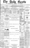 Daily Gazette for Middlesbrough Monday 31 August 1874 Page 1