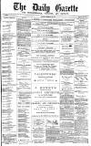 Daily Gazette for Middlesbrough Saturday 06 February 1875 Page 1
