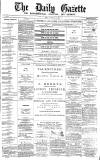 Daily Gazette for Middlesbrough Friday 19 February 1875 Page 1