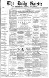 Daily Gazette for Middlesbrough Monday 28 June 1875 Page 1
