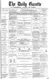 Daily Gazette for Middlesbrough Saturday 15 January 1876 Page 1