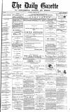 Daily Gazette for Middlesbrough Saturday 29 January 1876 Page 1