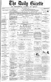 Daily Gazette for Middlesbrough Friday 18 February 1876 Page 1