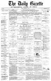 Daily Gazette for Middlesbrough Friday 25 February 1876 Page 1