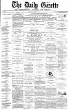 Daily Gazette for Middlesbrough Saturday 26 February 1876 Page 1