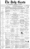 Daily Gazette for Middlesbrough Monday 28 February 1876 Page 1
