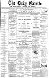 Daily Gazette for Middlesbrough Wednesday 01 March 1876 Page 1